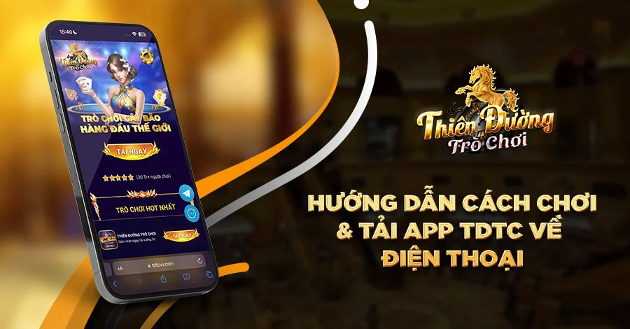Hướng dẫn về cách chơi & tải app TDTC về điện thoại